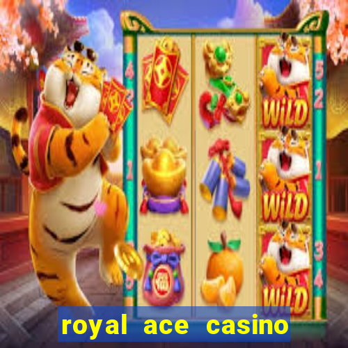 royal ace casino sign up bonus